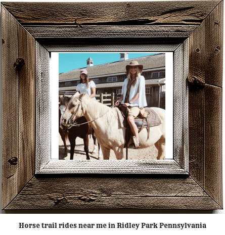 horse trail rides near me in Ridley Park, Pennsylvania